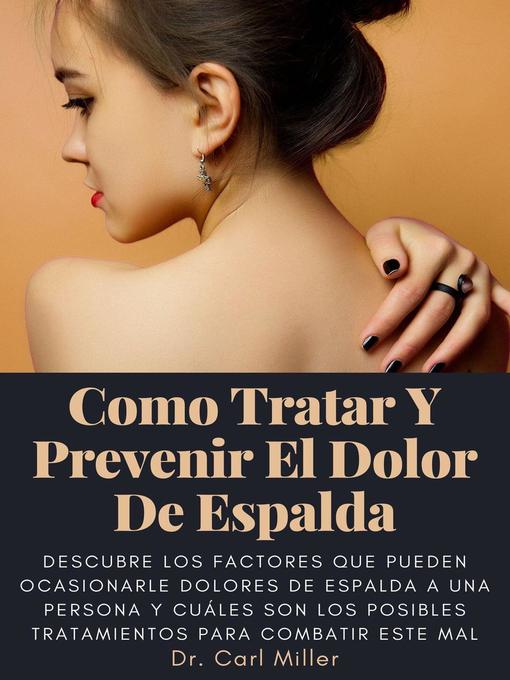 Title details for Como Tratar Y Prevenir El Dolor De Espalda by Dr. Carl Miller - Available